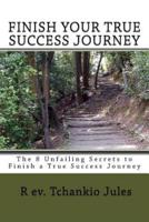 The 8 Unfailing Secrets to Finish a Success Journey