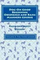Dog-On Good Beginning Obedience and Basic Manners Course Volume 6