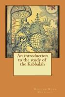 An Introduction to the Study of the Kabbalah