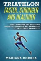 Triathlon Faster, Stronger and Healthier