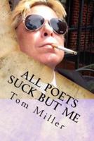 Tom Miller - All Poets Suck But Me