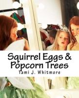 Squirrel Eggs & Popcorn Trees