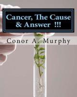 Cancer, The Cause & Answer