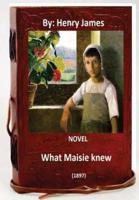 What Maisie Knew (1897) NOVEL By