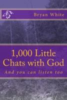 1,000 Little Chats With God