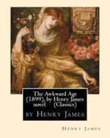 The Awkward Age (1899), by Henry James Novel (Oxford World's Classics)