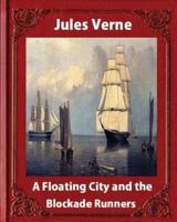 A Floating City and the Blockade Runners, by Jules Verne (Illustrated)