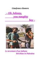 Oh Johnny! You Naughty Boy!