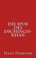 Die Spur Des Dschingis-Khan