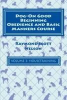 Dog-On Good Beginning Obedience and Basic Manners Course Volume 3
