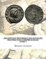 Description Historique Des Monnaies Frappées Sous l'Empire Romain Tome V