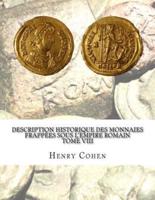 Description Historique Des Monnaies Frappées Sous l'Empire Romain Tome VIII
