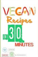 Vegan Recipes In 30 Minutes (Or Less)