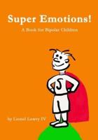 Super Emotions! A Book for Bipolar Children