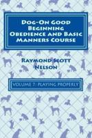 Dog-On Good Beginning Obedience and Basic Manners Course Volume 7