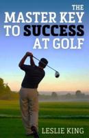 The Master Key to Success at Golf
