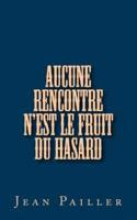 Aucune Rencontre N'Est Le Fruit Du Hasard