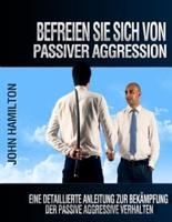 Befreien Sie Sich Von Passiver Aggression