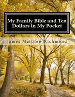 My Family Bible and Ten Dollars in My Pocket: A History of the Matthew Richmond Family