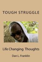Tough Struggle: Life Changing Thoughts