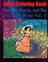 Adult Coloring Book for the Young and the Young at Heart Vol. 5