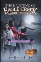 The Haunting of Eagle Creek Middle School