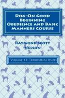 Dog-On Good Beginning Obedience and Basic Manners Course Volume 13