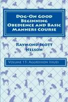 Dog-On Good Beginning Obedience and Basic Manners Course Volume 15