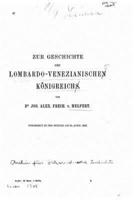 Zur Geschichte Des Lombardo-Venezianischen Konigreichs