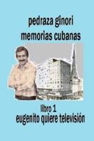 Pedraza Ginori Memorias Cubanas. Libro 1