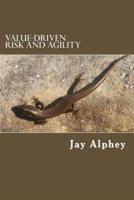 Value-Driven Risk and Agility