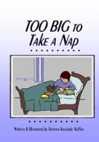 Too Big to Take a Nap