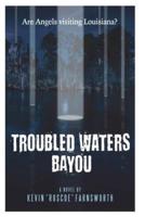 Troubled Waters Bayou