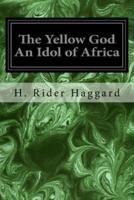 The Yellow God an Idol of Africa