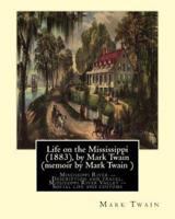 Life on the Mississippi (1883), by Mark Twain (Memoir by Mark Twain )