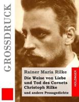 Die Weise Von Liebe Und Tod Des Cornets Christoph Rilke (Grossdruck)