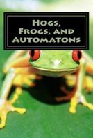 Hogs, Frogs, and Automatons