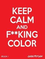 Keep Calm And F--Cking Color -Vol. 1