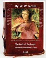 The Lady of the Barge.(1902). (Contains The Monkey's Paw.) Many of Jacobs' Most Famous Short Stories Were Included in This Collection.