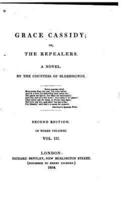 Grace Cassidy, Or, the Repealers, a Novel - Vol. III