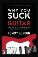Why You Suck at Guitar