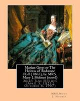 Marian Grey; Or the Heiress of Redstone Hall (1863), by Mrs. Mary J. Holmes (Novel)