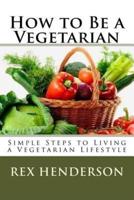 How to Be a Vegetarian