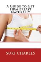 A Guide to Get Firm Breast Naturally