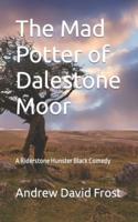 The Mad Potter of Dalestone Moor