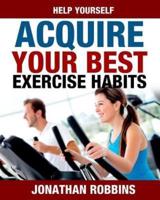 Help Yourself Acquire Your Best Exercise Habits