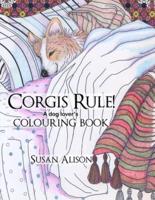 Corgis Rule! A Dog Lover's Colouring Book