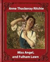 Miss Angel, and Fulham Lawn(1875), by Miss Thackeray a Novel