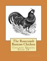 The Rosecomb Bantam Chicken