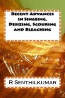Recent Advances in Singeing, Desizing, Scouring and Bleaching